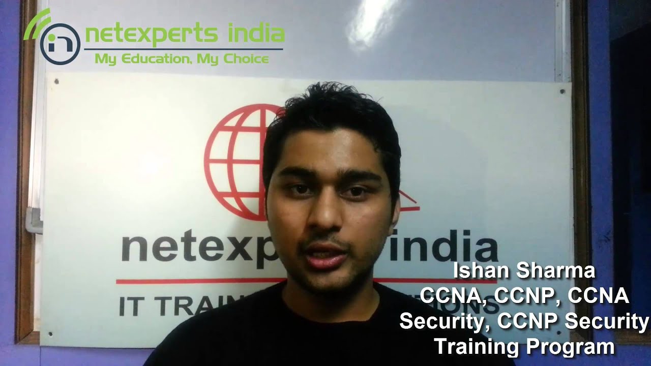 Ishan Sharma CCNA, CCNP, CCNA Security, CCNP Security Training by Netexperts