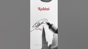 How to write Rohini name signature #shorts #video #art #trending #love