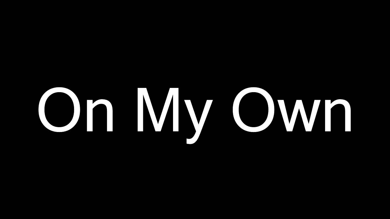 On My Own - YouTube