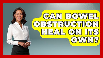 Can Bowel Obstruction Heal On Its Own? - First Response Medicine