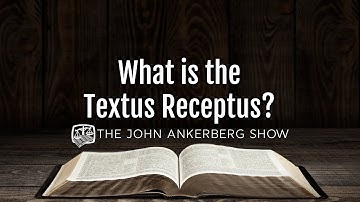 Ankerberg Classic: What is the Textus Receptus?