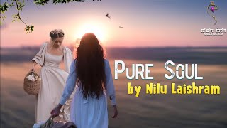 PURE SOUL (EP.21) || NILU LAISHRAM || MONA
