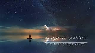 Magical Fantasy - Cinematic Background Music by Dmitriy Sevostyanov #backgroundmusic #freemusic