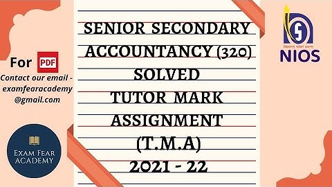 TUTOR MARK ASSIGNMENT |NIOS | SENIOR SECONDARY  ACCOUNTANCY (320) | FULLY SOLVED | T.M.A| 2021 - 22|