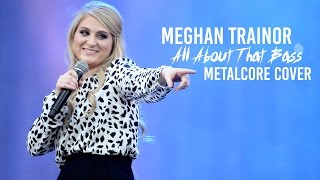 Meghan Trainor - All About That Bass (Punk Goes Pop Cover) "Metalcore"