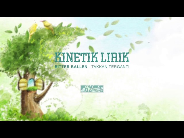 Bitterballen - Takkan Terganti (Kinetik Lirik #reff) class=