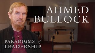 Ahmed Bullock - Abdal Hakim Murad: Paradigms of Leadership