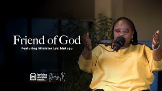 I am a Friend of God | Minister Liz Mutugu | GMM Worship