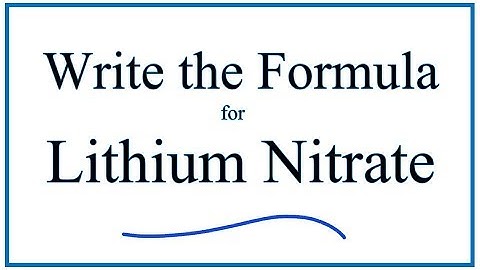 How to Write the Formula for Lithium nitrate
