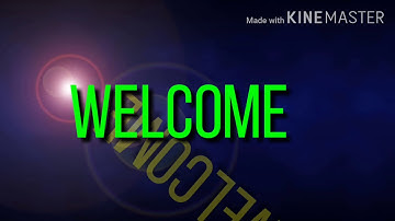 Welcome intro Made with kinemaster the best android editing app