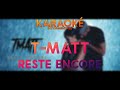 Karaok t matt  reste encore  instrumentale 