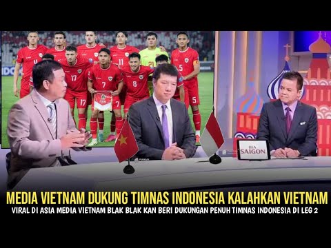 SANGAT MEMBAGONGKAN! Media Vietnam Malah Dukung Timnas Indonesia Kalahkan Vietnam, Karena Hal Ini.