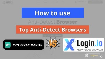 Tutorial: VPN Proxy Master Mobile + xLogin.IO – Web Fingerprint Masker