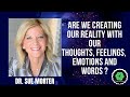 DR. SUE MORTER. CAN WE CONTROL OUR FEAR  WITH OUR THOUGHTS, FEELINGS, EMOTIONS AND, WORDS? 3/7