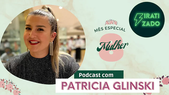 IRATIZADO PODCAST - #48 PATRICIA GLINSKI