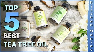 Top 5 Best Tea Tree Oil Review in 2025
