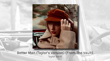 Better Man (Taylor's Version) (From The Vault) - Taylor Swift (audio)