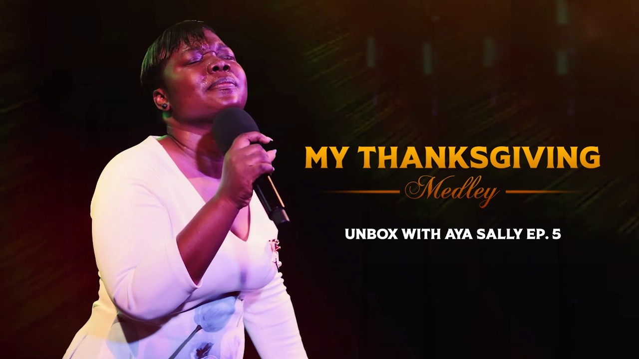 THANKSGIVING Worship Experience | Unbox with Aya Sally Episode 5
