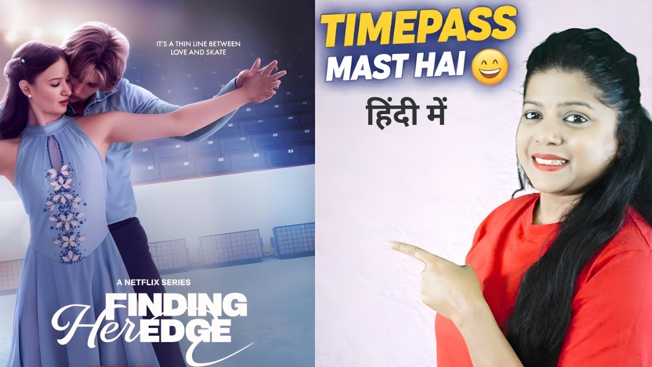 Finding Her Edge Review Hindi | Netflix Romantic Series 2026 | Timepass Mast Hai 😄