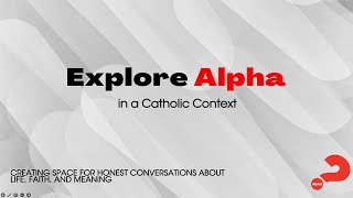 Explore Alpha in a Catholic Context Webinar Dec 12 2024