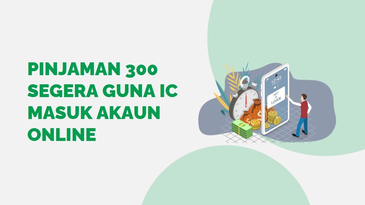 Pinjaman 300 Segera Guna IC Masuk Akaun Online