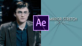 mirror stretch tutorial | after effects