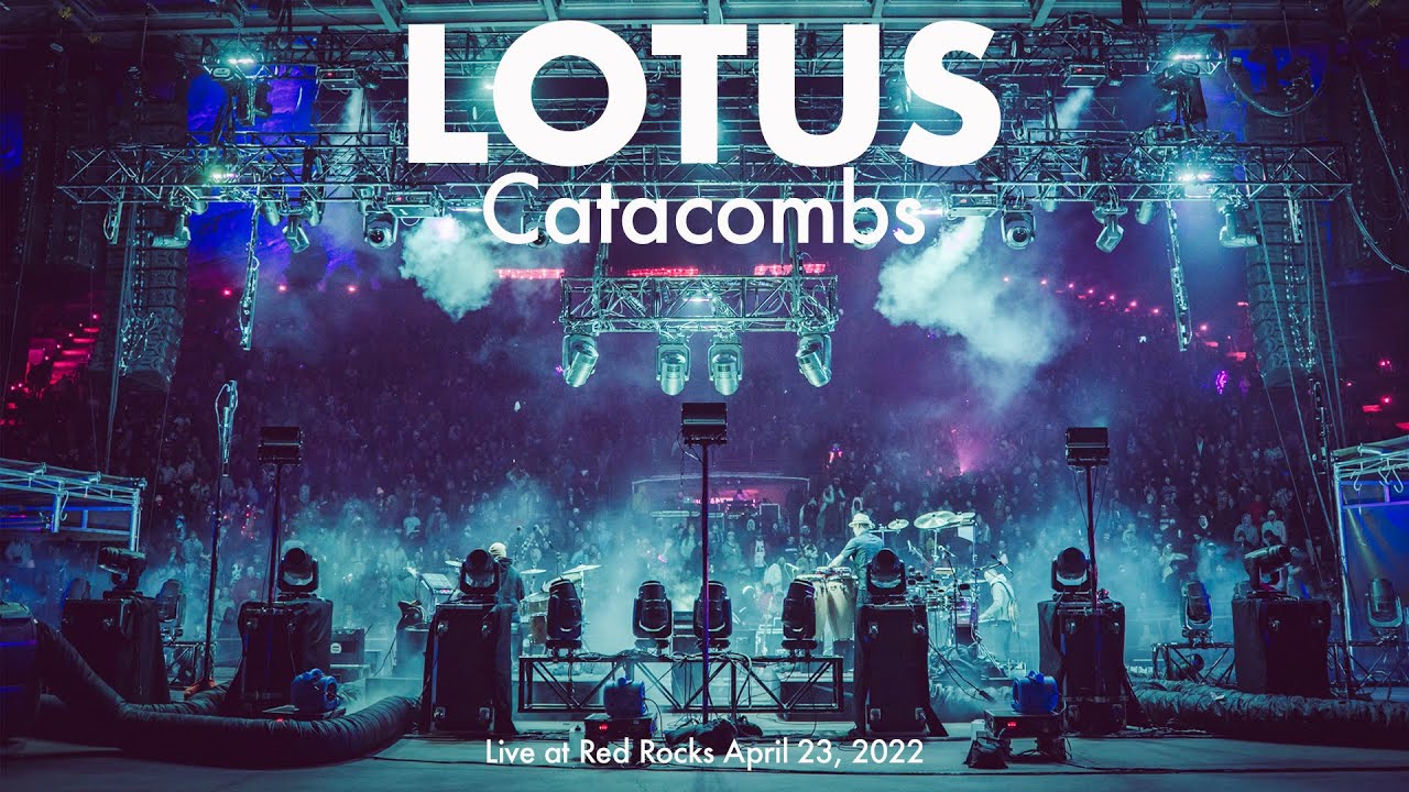 Lotus - Catacombs - Live at Red Rocks 4.23.2022