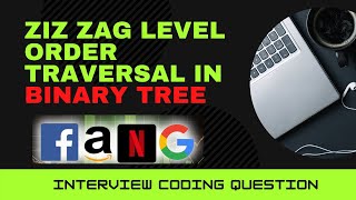 Zig Zag(Spiral) Level Order Traversal of a Binary Tree - Interview Question