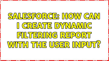 Salesforce: How can i create dynamic filtering report with the user input?