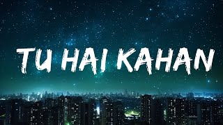 AUR - Tu hai kahan (Lyrics) | 25min Top Version