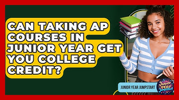 Can Taking AP Courses In Junior Year Get You College Credit? - Junior Year Jumpstart
