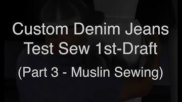 Custom Denim Jeans | Test Sew 1st Draft (Part 3 - Cut & Sew)