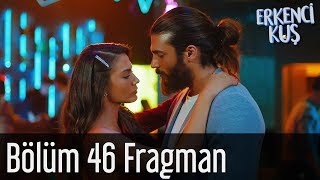 Erkenci Kuş 46.  Fragman Resimi