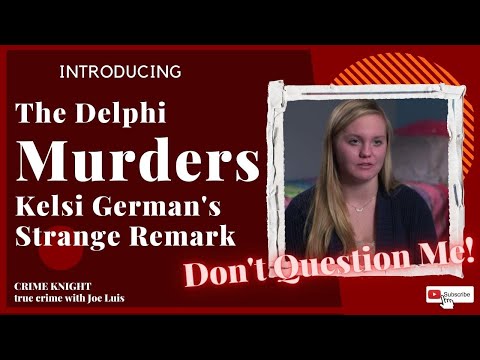 The Delphi Murders - Kelsi German's Strange Remark. What is She Worried About?