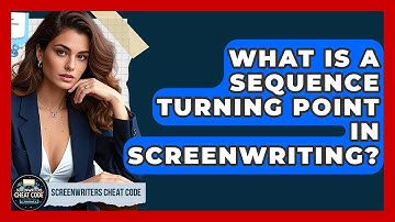 What Is A Sequence Turning Point In Screenwriting? - Screenwriter