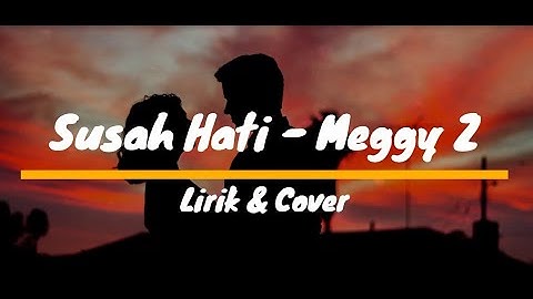 SUSAH HATI - MEGGI Z COVER + LIRIK DECKY RYAN
