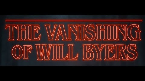 The Vanishing of Will Byers (Stranger Things Song)