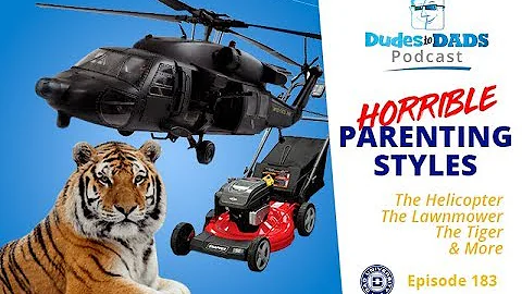 Horrible Parenting Styles – The Helicopter, The Lawnmower, The Tiger, & More – Ep 183 [AUDIO ONLY]