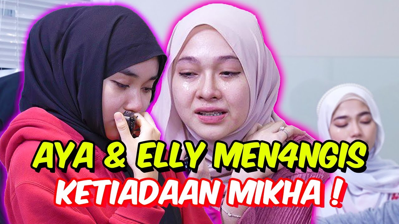 AYA & ELLY MEN4NGIS KETIADAAN MIKHA !   AYA BUAT KEPUTUSAN MENGEJUT !