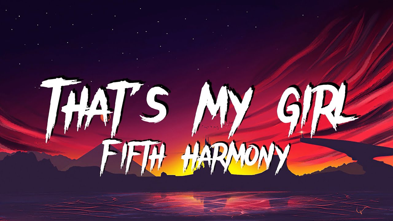 ✨THAT'S MY GIRL✨ LYRICS (Sped-up/TikTok version) - FIFTH HARMONY