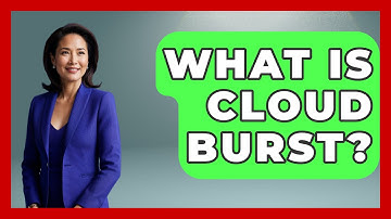 What Is Cloud Burst? - Weather Watchdog