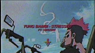 YUNG BAMBI - Stressed ft. Swerzie (Prod. downtime)