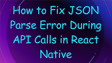 How to Fix JSON Parse Error During API Calls in React Native