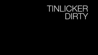 Tinlicker - Dirty (Official Tinlicker Channel)