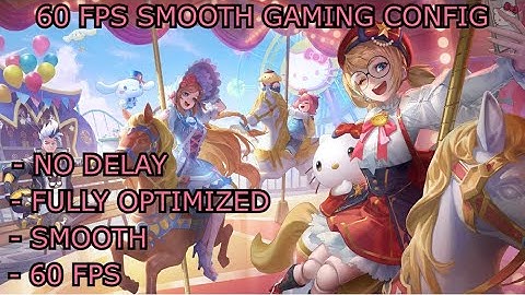 NEW! Smooth 60 Fps Config | Mobile Legends Bang Bang | Patch Sanrio MLBB 2022
