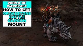 World Of Warcraft How To Get The Gravestone Battle Gargon Mount