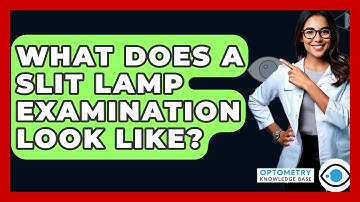 What Does A Slit Lamp Examination Look Like? - Optometry Knowledge Base