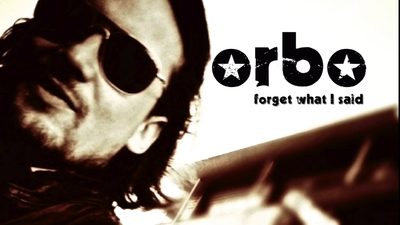 Forget What I Said - ORBO (Original version)