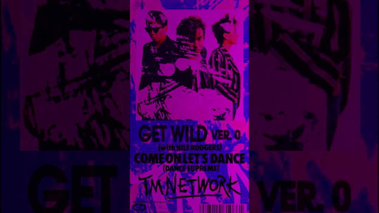Get Wild Ver.0 (with Nile Rodgers)​​ #TMNETWORK #FANKS