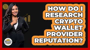 How Do I Research Crypto Wallet Provider Reputation?